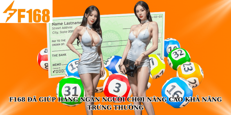 F168 đã giúp hàng ngàn người chơi nâng cao khả năng trúng thưởng